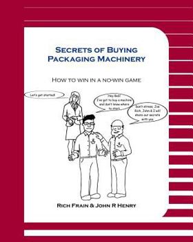 Paperback Secrets of Buying Packaging Machinery: How to Win in a No-Win Game Book