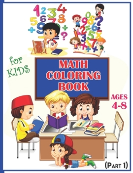 Paperback Math Coloring Book For Kids Ages 4-8 (Part 1): Calculate and Coloring Amazing Math Activity Book for Kids Ages 4 & up Book