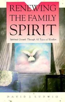 Paperback Renewing the Family Spirit: Overcoming Conflict to Enjoy Stronger Family Ties Book