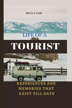 Paperback Life of a Tourist: Experiences and Memories That Exist Till Date Book