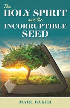 Paperback The Holy Spirit and the Incorruptible Seed Book