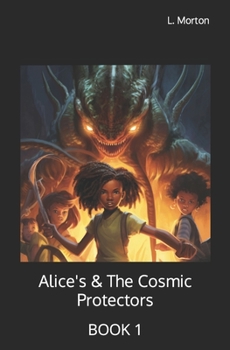 Paperback Alice's & The Cosmic Protectors: Book 1 Book