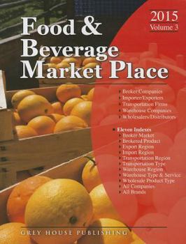 Paperback Food & Beverage Market Place: Volume 3 - Brokers/Wholesalers/Importer, Etc, 2015 Book