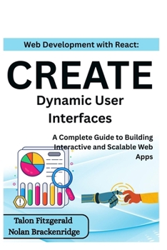 Paperback Web Development with React: Create Dynamic User Interfaces: A Complete Guide to Building Interactive and Scalable Web Apps Book