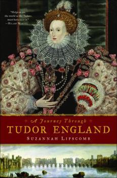 Hardcover Journey Through Tudor England: Hampton Court Palace and the Tower of London to Stratford-upon-Avon and Thornbury Castle Book