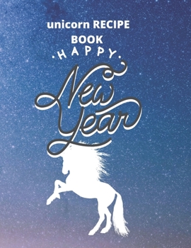 recipe book gift unicorn:happy new year: Unicorn Journal and recipe book  gift : Journal and recipe book  for Girls - Composition Size (8.5"x11") With ... for Journal, Doodling, Sketching and Notes