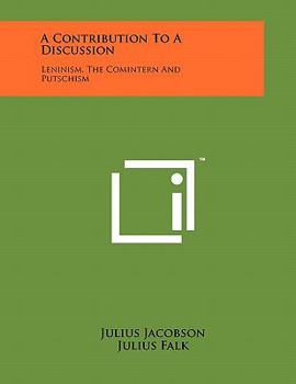 Paperback A Contribution to a Discussion: Leninism, the Comintern and Putschism Book