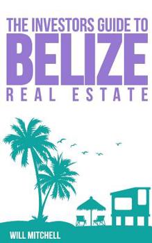 Paperback The Investors Guide to Belize Real Estate Book