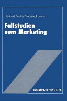 Paperback Fallstudien Zum Marketing: Fallbeispiele Und Aufgaben Für Das Marketing-Studium [German] Book