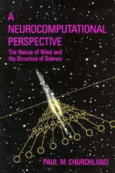 Hardcover A Neurocomputational Perspective: The Nature of Mind and the Structure of Science Book