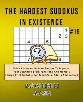 Paperback The Hardest Sudokus In Existence #15: Solve Advanced Sudoku Puzzles To Improve Your Cognitive Brain Functions And Memory ( Large Print&#65292;Suitable Book