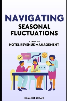 Paperback Navigating Seasonal Fluctuations: A Guide to Hotel Revenue Management Book