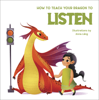 Hardcover How to Teach Your Dragon to Listen Book