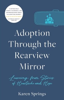 Adoption Through the Rearview Mirror: Learning from Stories of Heartache and Hope