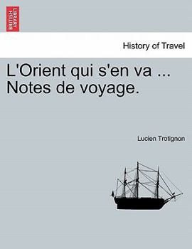 Paperback L'Orient Qui S'En Va ... Notes de Voyage. [French] Book