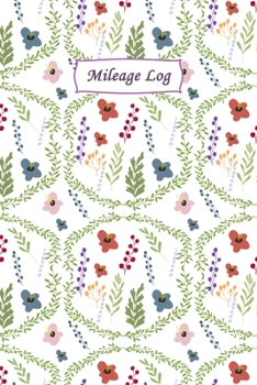 Paperback Mileage Log: Mileage Log & Record Book: Notebook For Business or Personal - Tracking Your Daily Miles. Book