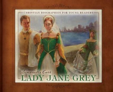 Lady Jane Grey - Book  of the Christian Biographies for Young Readers