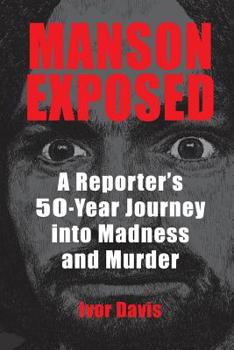 Paperback Manson Exposed: A Reporter's 50-Year Journey into Madness and Murder Book