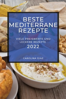 Paperback Beste Mediterrane Rezepte 2022: Viele Preiswerte Und Leckere Rezepte [German] Book