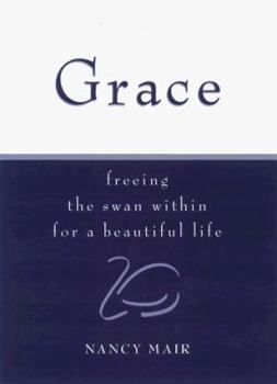 Hardcover Grace: Freeing the Swan Within for a Beautiful Life Book