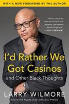 Paperback I'd Rather We Got Casinos: And Other Black Thoughts Book