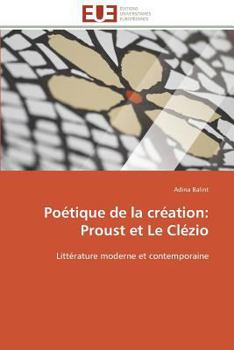 Paperback Poétique de la Création: Proust Et Le Clézio [French] Book