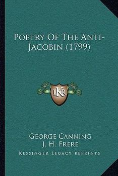 Paperback Poetry Of The Anti-Jacobin (1799) Book