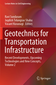Paperback Geotechnics for Transportation Infrastructure: Recent Developments, Upcoming Technologies and New Concepts, Volume 2 Book