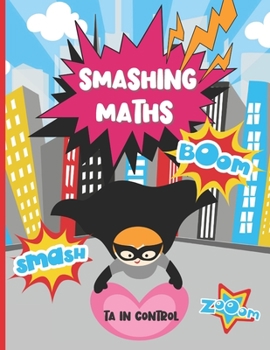 Paperback Smashing Maths: A Teaching Assistant Handbook For TAs Who Feel Left Behind In Maths Lessons Book
