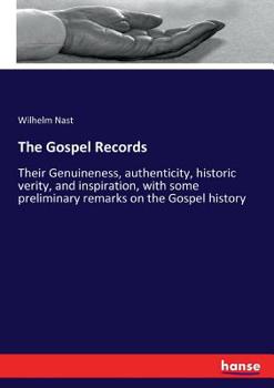 Paperback The Gospel Records: Their Genuineness, authenticity, historic verity, and inspiration, with some preliminary remarks on the Gospel history Book