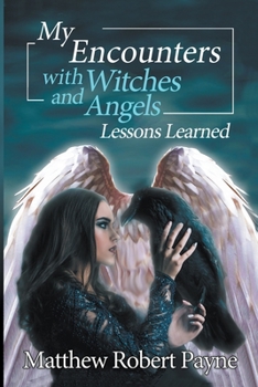Paperback My Encounters with Witches and Angels: Lessons Learned Book