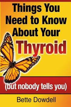 Paperback Things You Need to Know About Your Thyroid: (but nobody tells you) Book