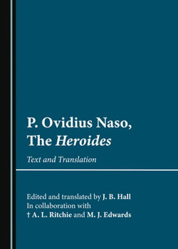 P. Ovidius Naso, The Heroides: Text and Translation