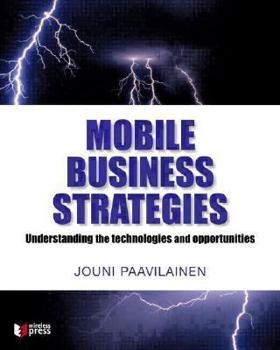 Paperback Mobile Business Strategies: Understanding the Technologies and Opportunities Book