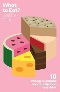 Paperback What to Eat?: Ten Chewy Questions about Food and Drink Book