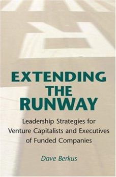 Hardcover Extending the Runway: Leadership Strategies for Venture Capitalists and Executives of Funded Companies Book