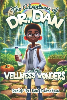 The Adventures of Dr. Dan and the Wellness Wonders
