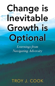 Paperback Change is Inevitable Growth is Optional: Learnings from Navigating Adversity Book