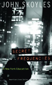 Secret Frequencies: A New York Education (American Lives) - Book  of the American Lives