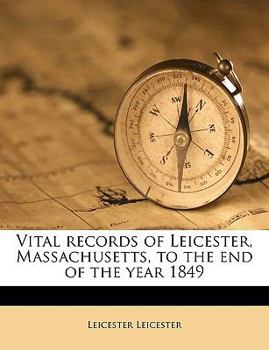 Vital records of Leicester, Massachusetts, to the end of the year 1849