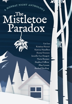 Hardcover The Mistletoe Paradox: A Monday Night Anthology Book