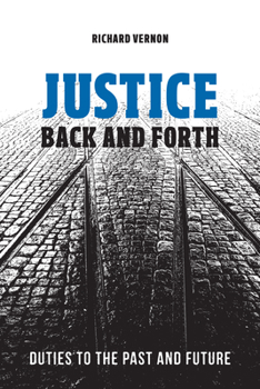 Hardcover Justice Back and Forth: Duties to the Past and Future Book