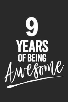 Paperback 9 Years of Being Awesome: Blank Lined Journal 6x9, Notebook, Diary, Planner Happy Birthday 9 Years Old Gift for Boys and Girls Book