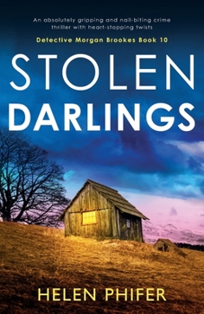 Stolen Darlings: An absolutely gripping and nail-biting crime thriller with heart-stopping twists (Detective Morgan Brookes) - Book #10 of the Detective Morgan Brookes