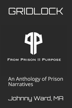 Paperback Gridlock: An Anthology of Prison Narratives--From Prison II Purpose, LLC Book