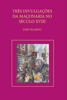 Paperback Três Divulgações Da Maçonaria No Sec. Xviii [Portuguese] Book