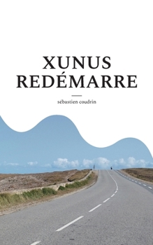 Xunus redémarre (French Edition)