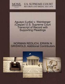 Paperback Aguayo (Lydia) V. Weinberger (Caspar) U.S. Supreme Court Transcript of Record with Supporting Pleadings Book
