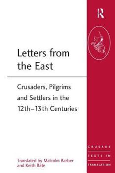 Paperback Letters from the East: Crusaders, Pilgrims and Settlers in the 12th-13th Centuries Book