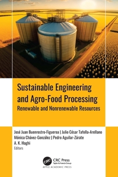 Hardcover Sustainable Engineering and Agro-Food Processing: Renewable and Nonrenewable Resources Book